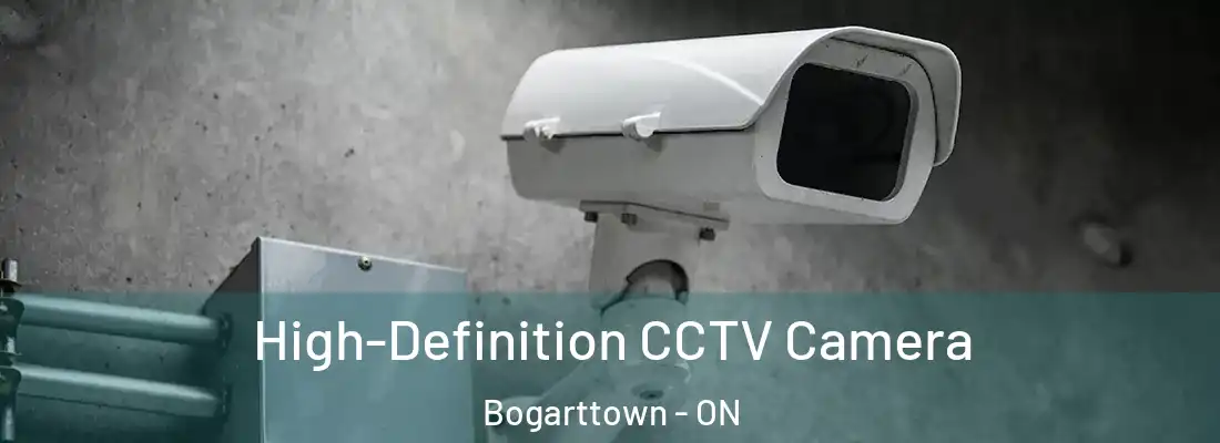  High-Definition CCTV Camera Bogarttown - ON