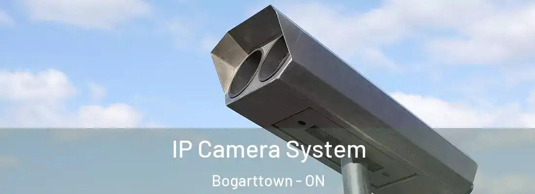  IP Camera System Bogarttown - ON
