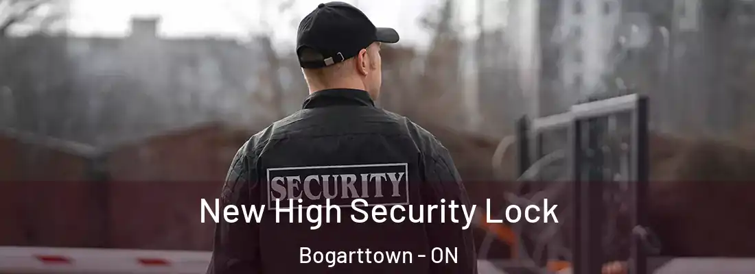  New High Security Lock Bogarttown - ON