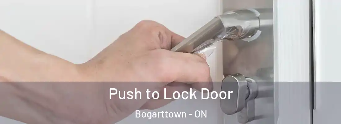  Push to Lock Door Bogarttown - ON