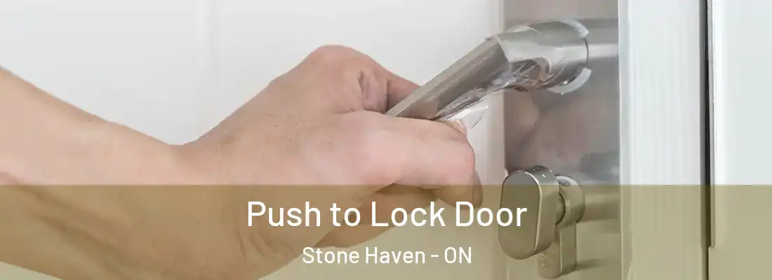  Push to Lock Door Stone Haven - ON