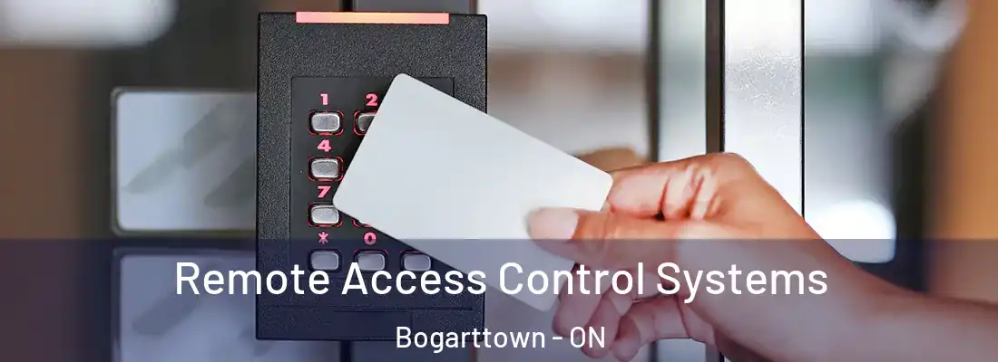  Remote Access Control Systems Bogarttown - ON