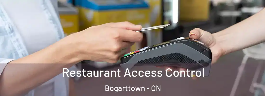  Restaurant Access Control Bogarttown - ON