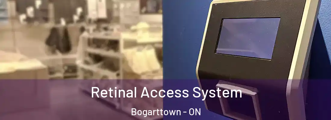  Retinal Access System Bogarttown - ON