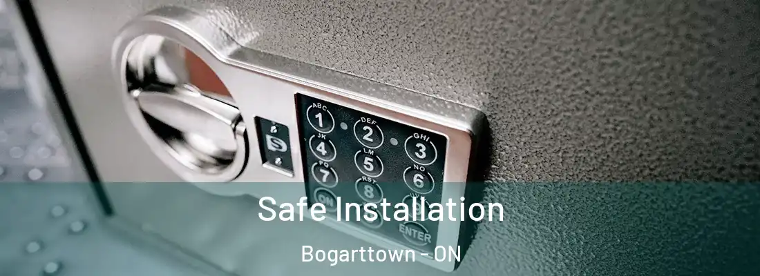  Safe Installation Bogarttown - ON