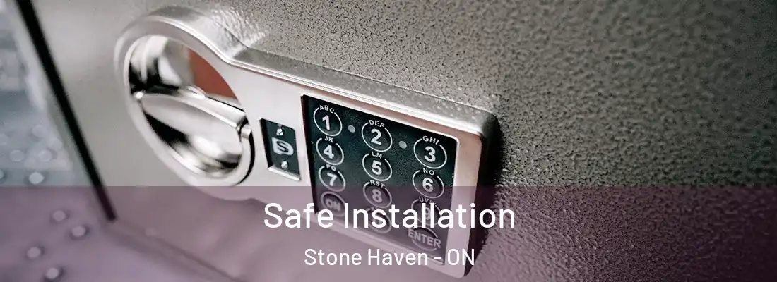  Safe Installation Stone Haven - ON
