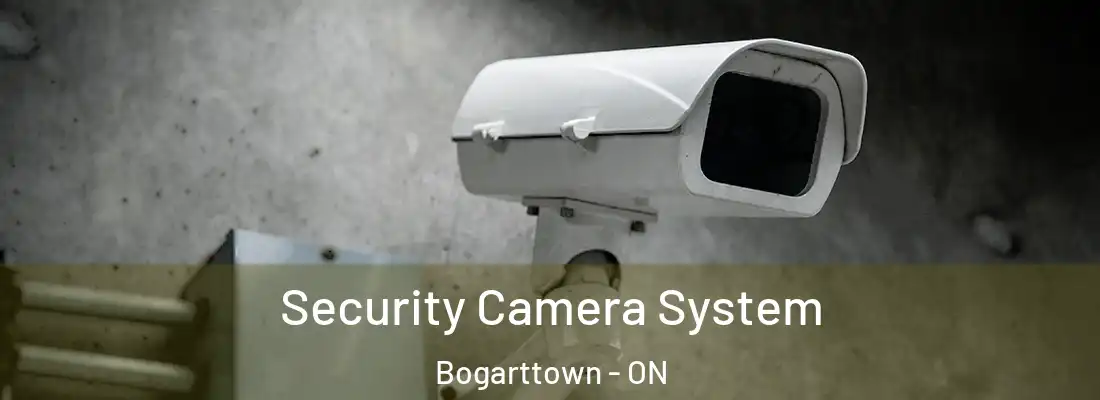  Security Camera System Bogarttown - ON