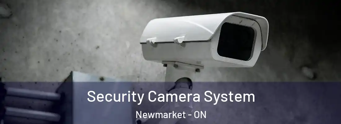  Security Camera System Newmarket - ON