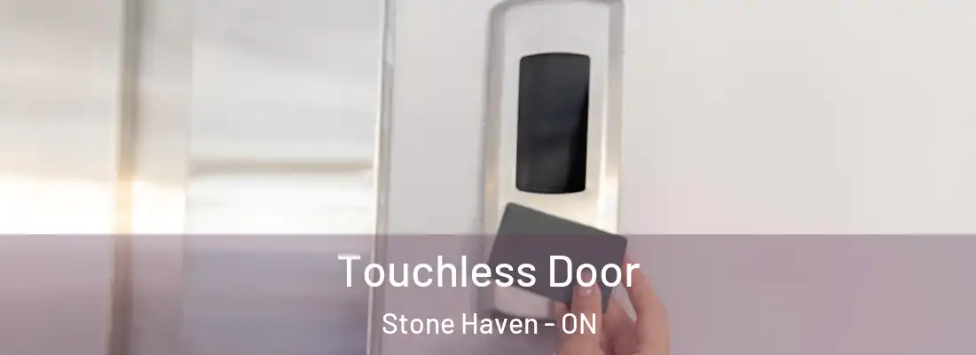  Touchless Door Stone Haven - ON