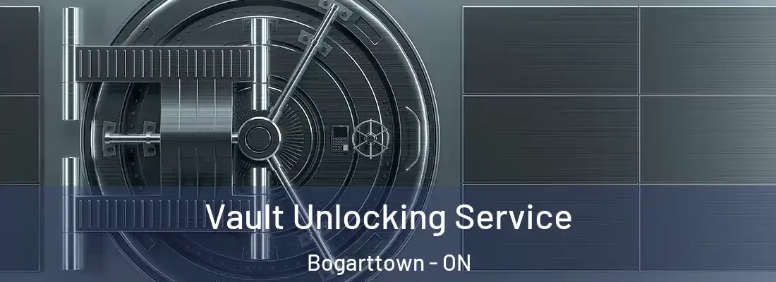  Vault Unlocking Service Bogarttown - ON