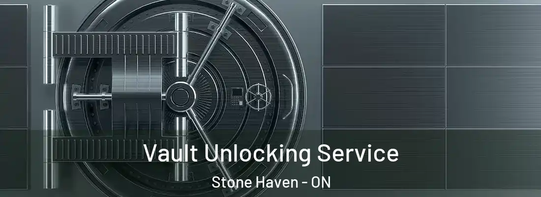  Vault Unlocking Service Stone Haven - ON